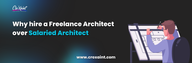 Why hire a Freelance Architect over Salaried Architect